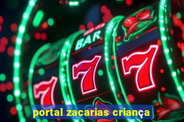 portal zacarias criança